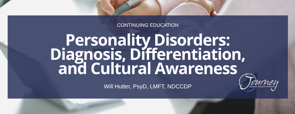 Personality Disorders: Diagnosis, Differentiation, and Cultural Awareness (Part I of II)